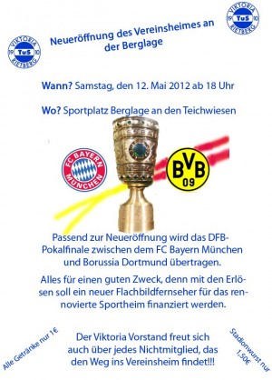 Samstag 18.00 Uhr Einweihung Sportheim, DFB Pokalfinale LIVE